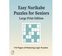 EASY NURIKABE PUZZLES FOR SENIORS: 75 Easy Puzzles for Seniors: Large Print, 8.5x11 Inch Pages & Solutions Included (The Ultimate Nurikabe Challenge: Series)