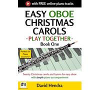 Easy Oboe Christmas Carols - Play Together - Book One: Twenty Christmas carols and hymns for easy oboe with simple piano accompaniment