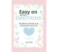EASY ON WITH MY EMOTIONS: Diario Scuola e Motivazionale per il Benessere Emotivo 2025/2026