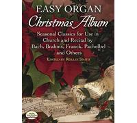 Easy Organ Christmas Album: Seasonal Classics for Use in Church and Recital by Bach, Brahms, Franck, Pachelbel and Others (Dover Music for Organ)