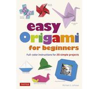 Easy Origami for Beginners: Full-color instructions for 20 simple projects