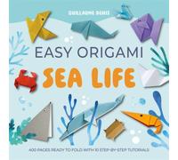 Easy Origami Sea Life : 400 Pages Ready to Fold with 10 Step-by-Step Tutorials