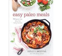 Easy Paleo Meals: Use the Power of Low-Carb and Keto for Weight Loss and Great Health