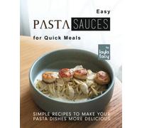 Easy Pasta Sauces for Quick Meals: Simple Recipes to Make Your Pasta Dishes More Delicious