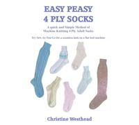 Easy Peasy 4 Ply Socks: A Knitting Machine Pattern Book for 4 Ply Adult Socks for all Standard Gauge and Passap Machines (Easy Peasy Knitting Machine Pattern Books)