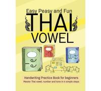 Easy Peasy and Fun Thai vowels, number and tones: Handwriting Practice Book for kids and beginners Master all Thai vowel, number and tone in 4 simple steps