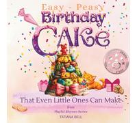 Easy-Peasy Birthday Cake That Even Little Ones Can Make: A Messy Kitchen Birthday Story About Siblings, Teamwork, and Love (Playful Rhymes)