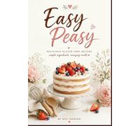 Easy Peasy: Delicious Gluten-Free Recipes