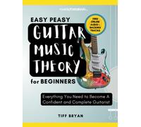 Easy Peasy Guitar Music Theory: For Beginners: Everything You Need To Become A Complete & Confident Guitarist (Learn Guitar Books for Beginners +)