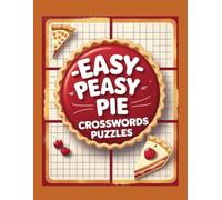 Easy-Peasy Pie Crosswords puzzles: Extra Easy Large Print Crossword Puzzle Book for Seniors and Beginners