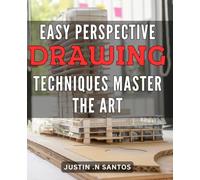 Easy Perspective Drawing Techniques: Master the Art: Unlock Your Creativity with Simple Perspective Drawing Methods: A Proven Guide to Sharpen Your Artistic Skills on Amazon