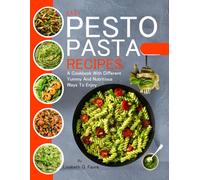 EASY PESTO PASTA RECIPES: A Cookbook With Different Yummy And Nutritious Ways To Enjoy