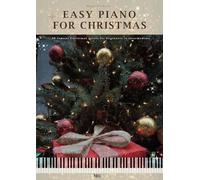 Easy Piano For Christmas: 40 famous Christmas carols for beginners to intermediate