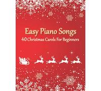 Easy Piano Songs - 40 Christmas Carols For Beginners: (version with letter notes)