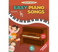 Easy Piano Songs: Simple and Fun Pieces to Start Your Piano Journey - For Kids 5 and Up