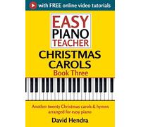 Easy Piano Teacher Christmas Carols - Book Three: Another twenty Christmas carols & hymns arranged for easy piano (Easy Piano Series)