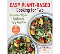 Easy Plant-Based Cooking for Two: Delicious Vegan Recipes to Enjoy Together