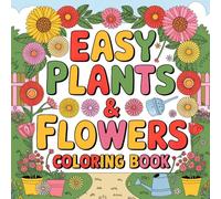 Easy Plants & Flowers Coloring Book: Discover Serenity Through Simple Floral Designs