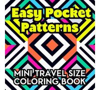 Easy Pocket Patterns Mini Travel Size Adult Coloring Book: For Relaxation and Mindfulness (Mini Bold Coloring Books)