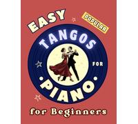 Easy Popular Tangos for Piano for Beginners: Big-Note Format with Letters & Fingering