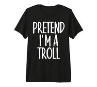 Easy Pretend I'm Troll Costume Gift Halloween Fabulous Premium T-Shirt