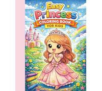 Easy Princess Coloring Book for Kids: Simple and Magical Princess Coloring Pages with Unicorns and Animal Friends