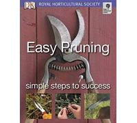 Easy Pruning Simple Steps To Success (Royal Horticultural Society) (RHS Simple Steps to Success)
