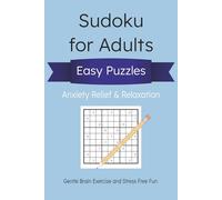 Easy Puzzles for Adults, Anxiety Relief and Brain Relaxation: Large Print Sudoku for Adults I Easy Puzzles for Anxiety Relief, Relaxation, and Gentle Brain Training I 100 Puzzles, Solutions Included