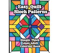Easy Quilt Block Patterns Adult Coloring Book: Thick Lines and Simple Designs for Stress-Free Coloring