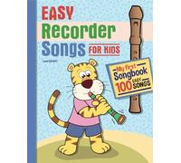 Easy Recorder Songs for Kids: My first songbook! 100 Easy Songs
