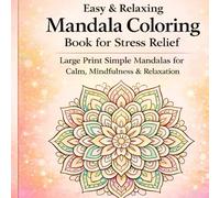 Easy & Relaxing Cozy Mandala Coloring Book for Adults and Stress Relief: Large Print Simple Mandalas for Calm, Mindfulness & Relaxation