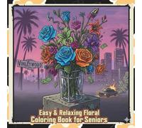 Easy & Relaxing Floral Coloring Book for Seniors: Simple Large-Print Flower Illustrations for Stress Relief and Enjoyable Coloring
