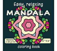 Easy, relaxing MANDALA coloring book - Travel on-the-go fun - 6" x 6": Mindfulness, calm, stress and anxiety relief coloring book for teens and ... with Our Pocket-Sized Mindfulness Series)
