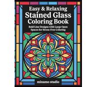 Easy & Relaxing Stained Glass Coloring Book: Bold Line Designs with Large Open Spaces for Stress-Free Coloring