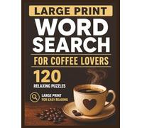 Easy & Relaxing Word Search for Coffee Lovers: 120 Large Print Coffee-Themed Puzzles for Adults & Seniors - Stress Relief, Brain Games, and Cozy Relaxation (Easy Large Print Word Search)