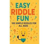 Easy Riddle Fun: 100 Simple Riddles for All Ages: Fun and Friendly Brain Teasers for Kids, Teens, Families & Game Night (Riddle books for kids and all ages)