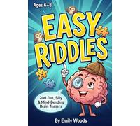 EASY RIDDLES FOR KIDS AGES 6-8: 200 Fun, Silly, and Mind-Bending Brain Teasers for Smart Kids and Families!