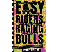 Easy Riders, Raging Bulls: How the Sex, Drugs and Rock and Roll Generation Saved Hollywood