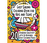 Easy Sailing Coloring Book for Kids and Teens: Sparking Creativity with 20 Adorable Boat Coloring Pages (Color & Smile Adventures)