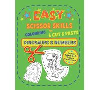 Easy Scissor Skils for Colouring, Cut & Paste. Dinosaurs and Numbers. (Scissor Skills Activity books Coloring Cutting Out Numbers 1 - 10 Kids Aged 3+)