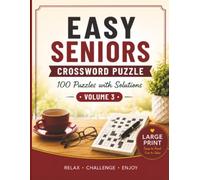 Easy Seniors Crossword Puzzle Book Volume 3: 100 Large Print Crossword Puzzles with Solutions for Relaxing Fun, Brain Exercise, and Everyday Enjoyment for Adults and Seniors