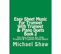 Easy Sheet Music For Trumpet With Trumpet & Piano Duets Book 2: Ten Easy Pieces For Solo Trumpet & Trumpet/Piano Duets: Volume 2
