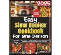 Easy Slow Cooker Cookbook for One Person 2025: 2000 Days of Quick and Healthy, Budget-and Beginner-Friendly, , Restaurant-Quality, Homemade Crock-Pot ... Bonus Inside (Delicious Cookbooks Series)