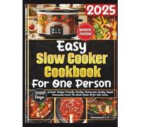 Easy Slow Cooker Cookbook for One Person 2025: 2000 Days of Quick and Healthy, Budget-and Beginner-Friendly, , Restaurant-Quality, Homemade Crock-Pot ... Bonus Inside (Delicious Cookbooks Series)