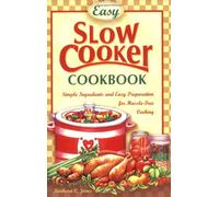 Easy Slow Cooker Cookbook: Simple Ingredients and Easy Prepparation for Hassle-free Cooking