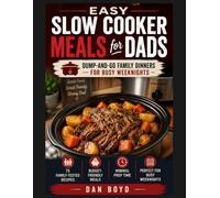Easy Slow Cooker Meals for Dads: Dump-and-Go Family Dinners for Busy Weeknights (Easy Meals for Busy Dads Collection)
