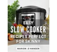 Easy Slow Cooker Recipes Perfect For Skinny: Delicious and Healthy Slow Cooker Recipes to Achieve your Ideal Weight