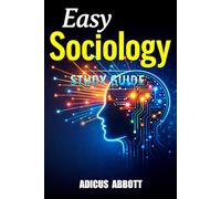 Easy Sociology Study Guide: A Clear and Concise, Exam-Ready Review of Introductory Sociology 101 for College Students and Advanced Homeschoolers