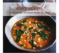 Easy Soups: Simple Recipes for Hearty Meals in a Bowl