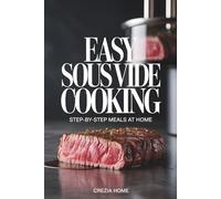 Easy Sous Vide Cooking: Step-by-Step Meals at Home